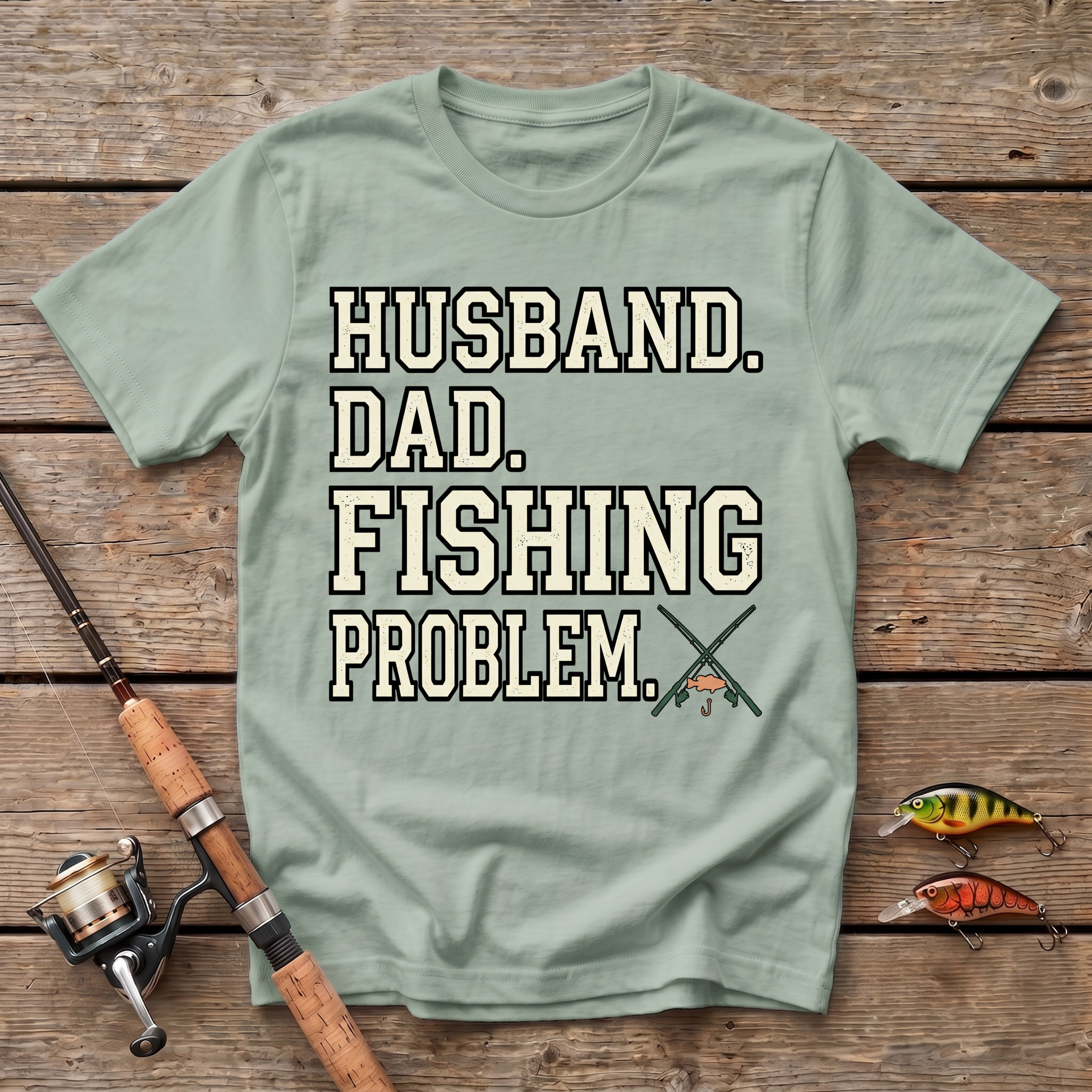 Husband. Dad. Fishing Problem. T-Shirt