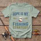 Hope Is My Fishing Strategy T-Shirt