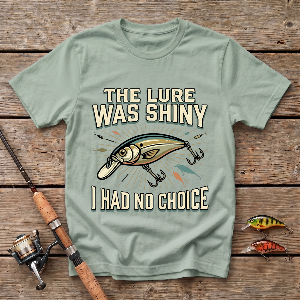 The Lure Was Shiny T-Shirt