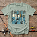 Fishing Is My Plan A Through Z T-Shirt