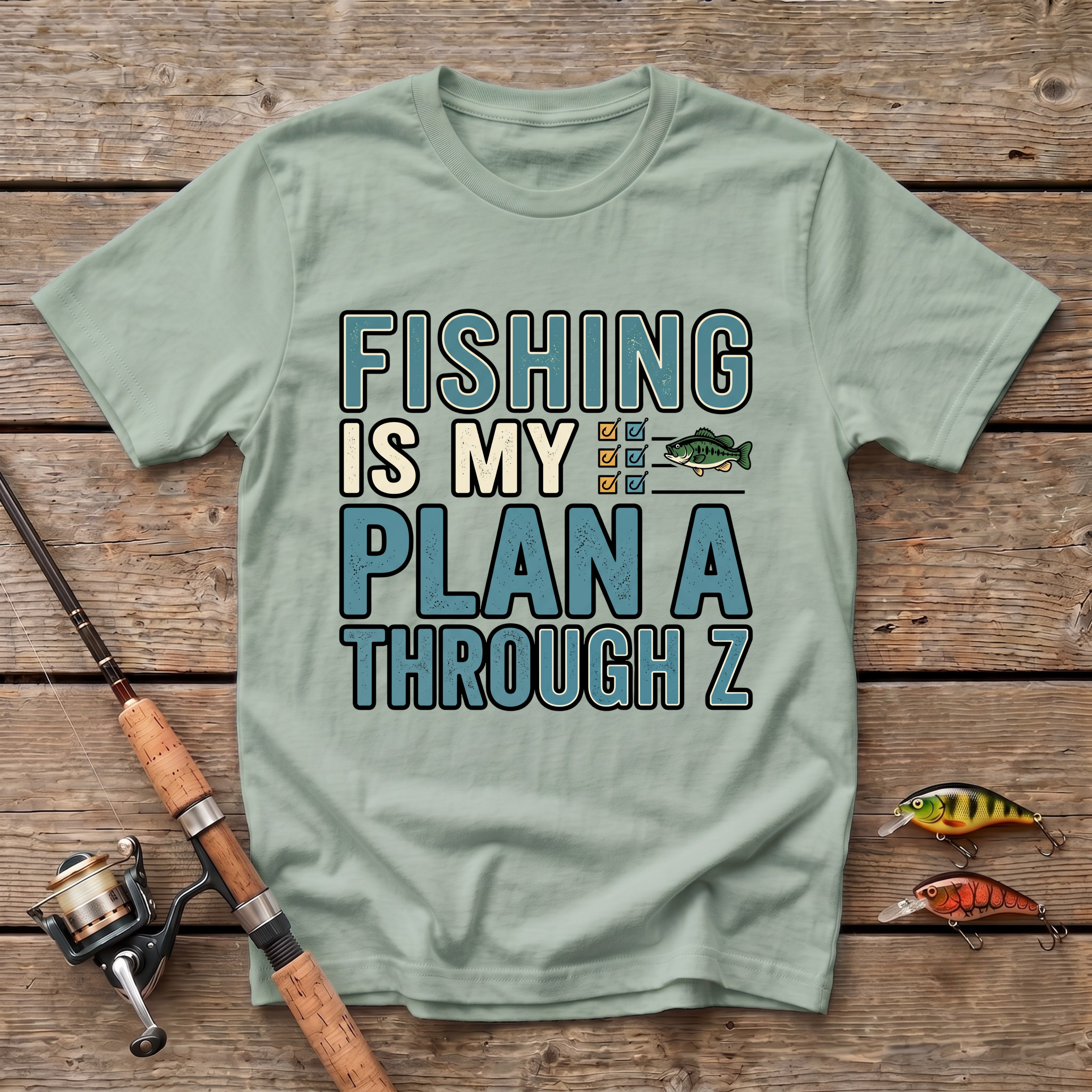 Fishing Is My Plan A Through Z T-Shirt