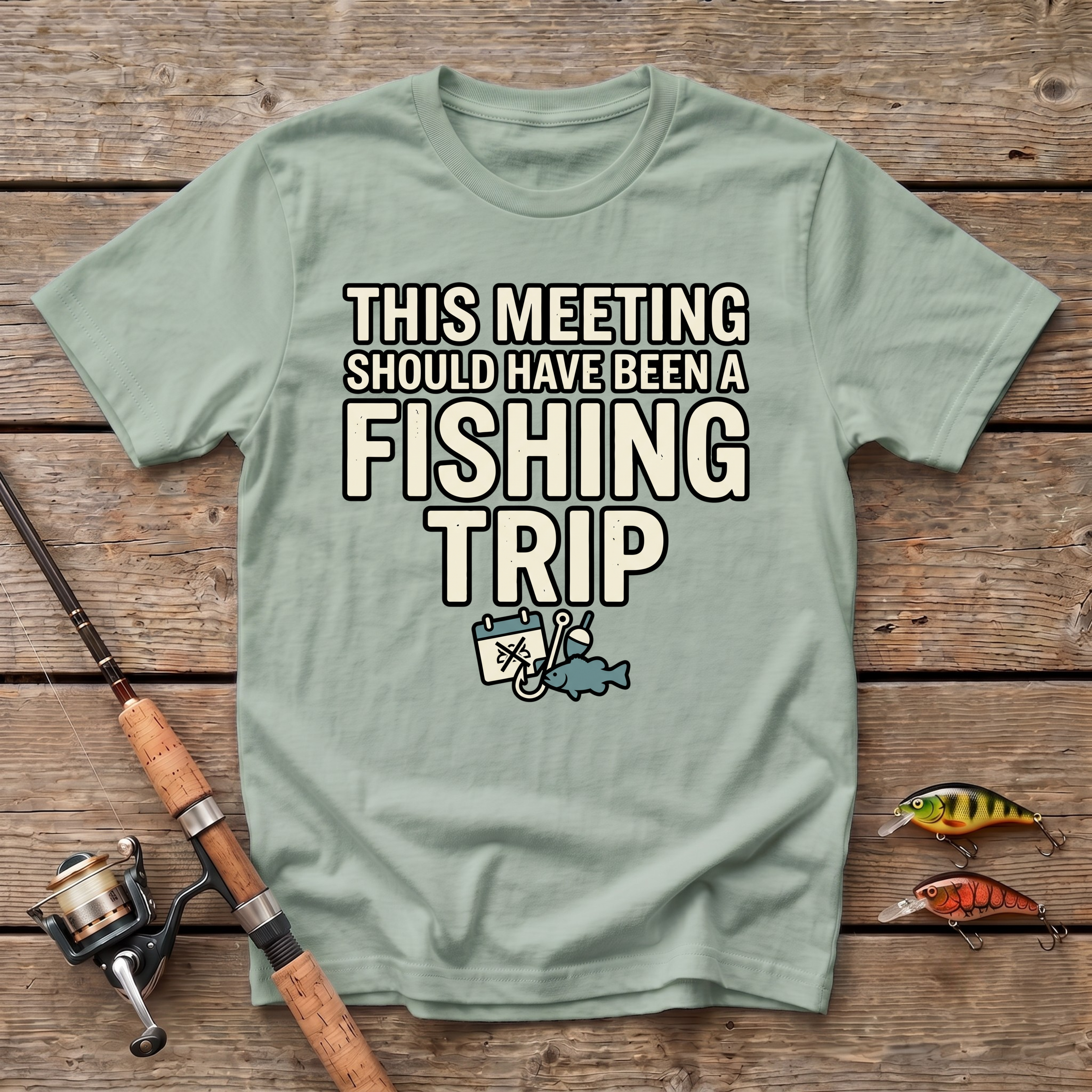 This Meeting Should Have Been A Fishing Trip T-Shirt