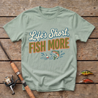 Life's Short, Fish More T-Shirt