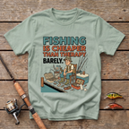 Fishing Is Barely Cheaper T-Shirt