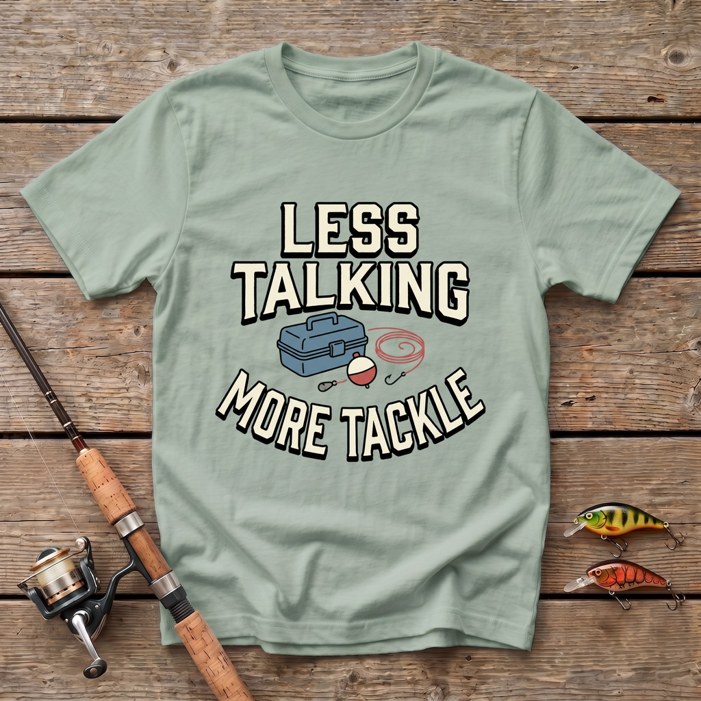 Less Talking, More Tackle T-Shirt