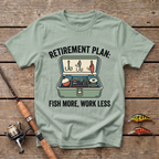 Fish More, Work Less T-Shirt