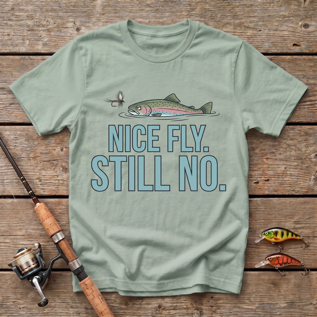 Nice Fly. Still No. T-Shirt