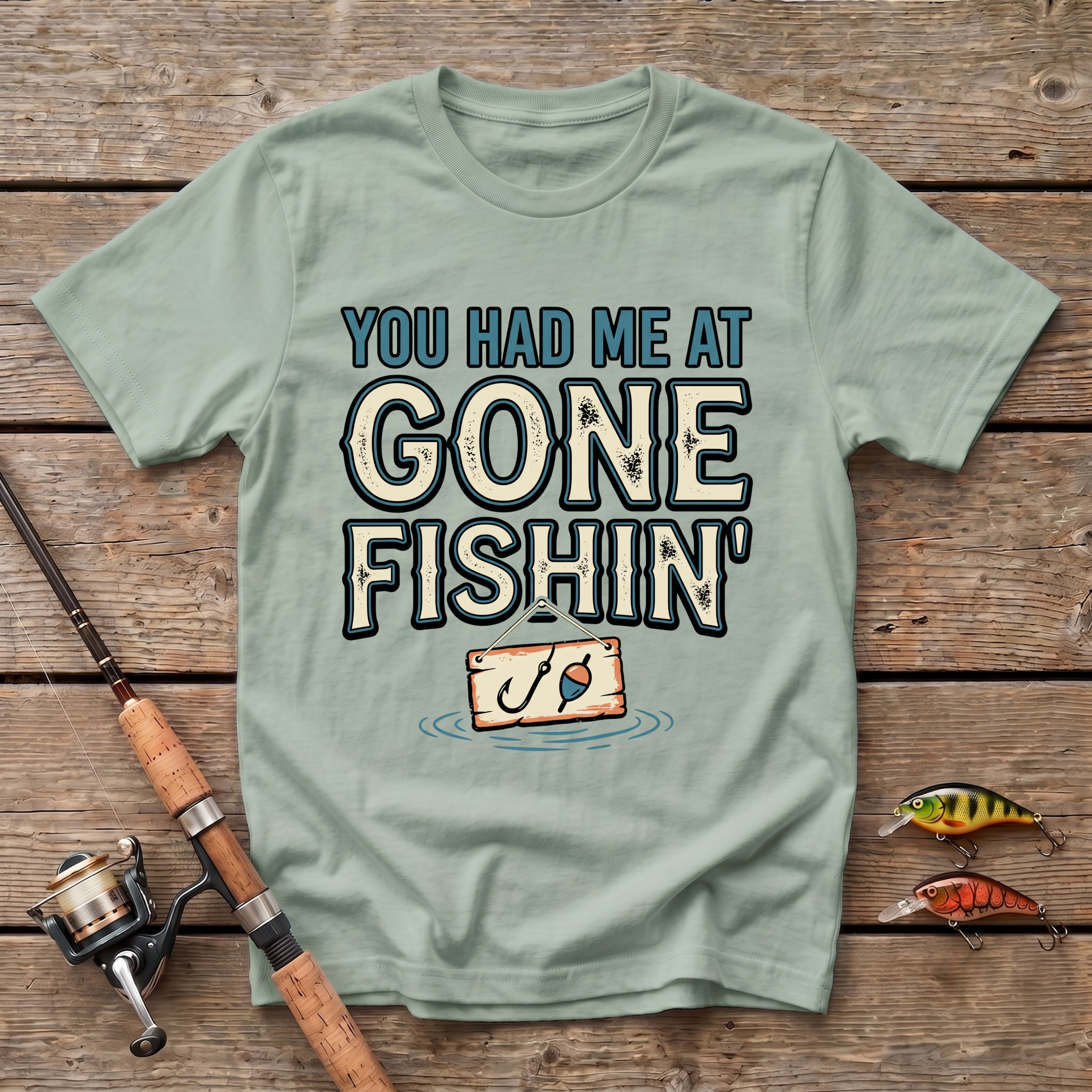 You Had Me At Gone Fishin' T-Shirt