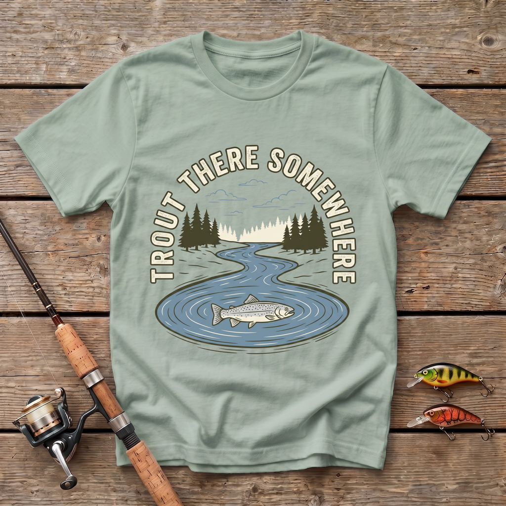Trout There Somewhere T-Shirt