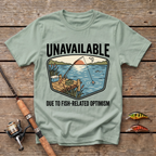 Unavailable Due To Fishing Related Optimism T-Shirt
