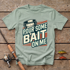 Pour Some Bait On Me T-Shirt