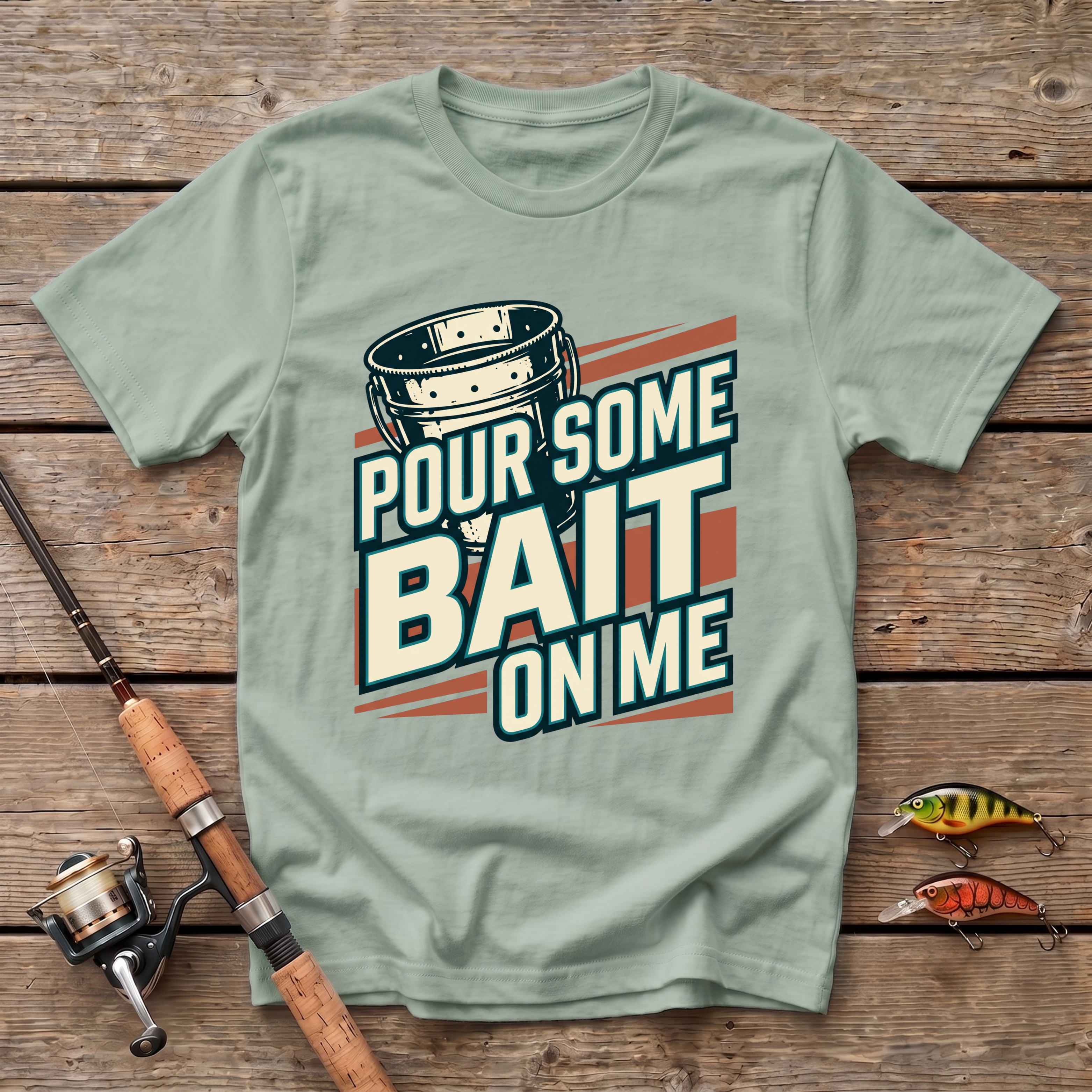 Pour Some Bait On Me T-Shirt
