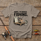 Sorry I'm Booked. Fishing. T-Shirt