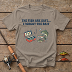 The Fish Are Safe, I Forgot The Bait T-Shirt