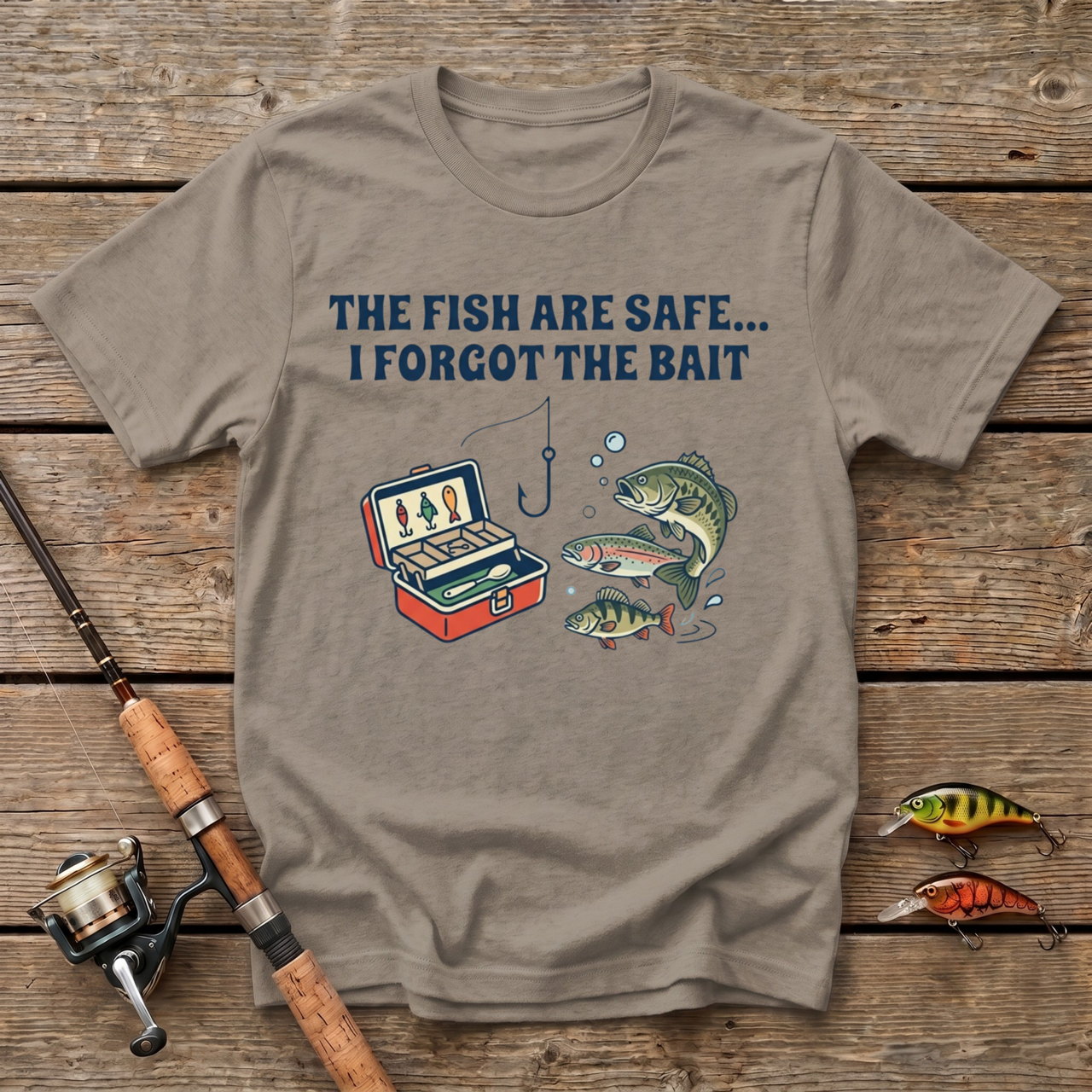 The Fish Are Safe, I Forgot The Bait T-Shirt