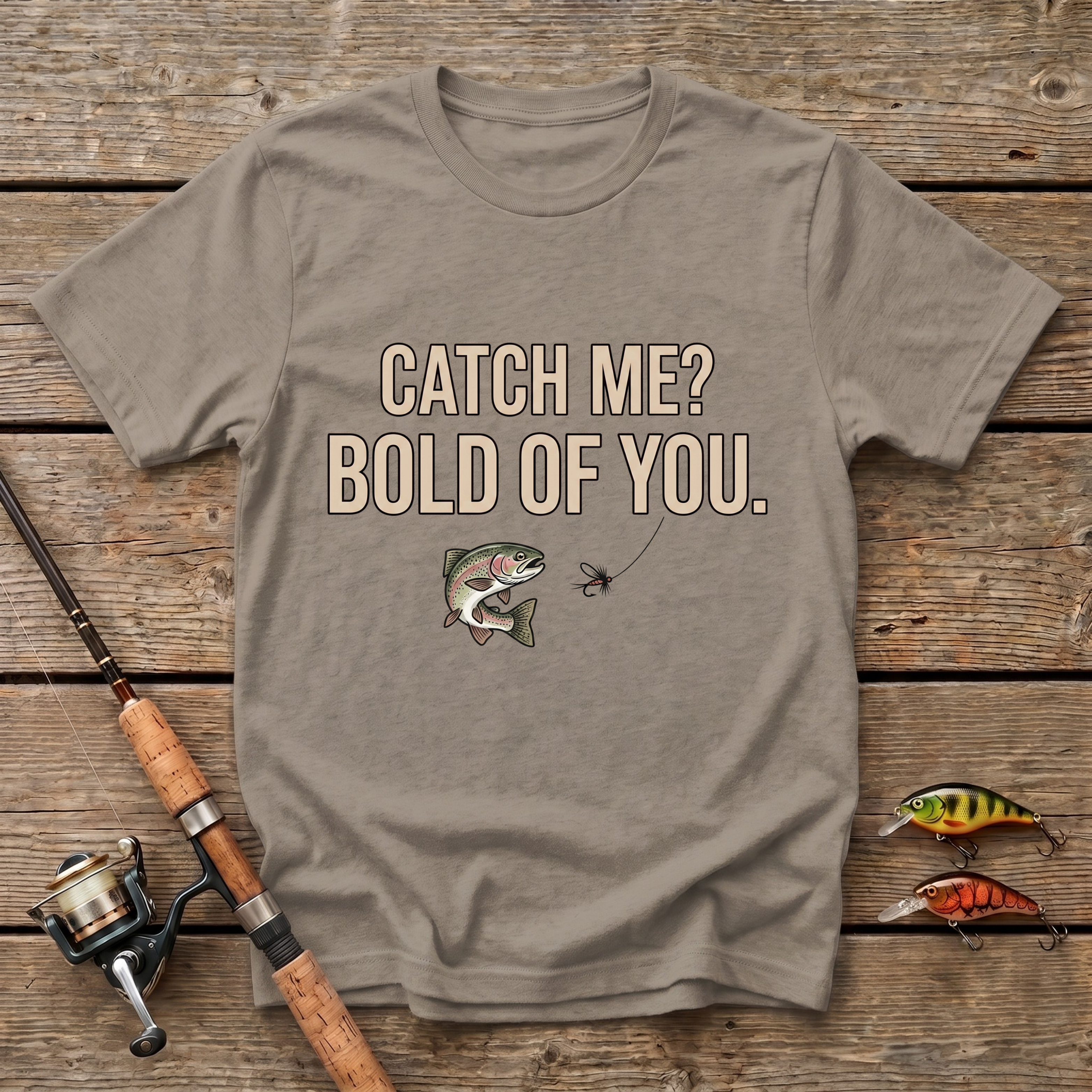 Catch Me? Bold Of You T-Shirt
