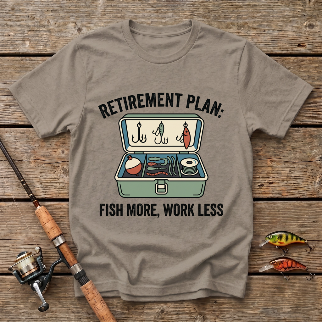 Fish More, Work Less T-Shirt