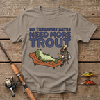 Therapist Says I Need More Trout T-Shirt