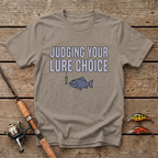 Judging Your Lure Choice T-Shirt