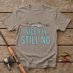 Nice Fly. Still No. T-Shirt