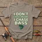 I Don't Chase Dreams T-Shirt