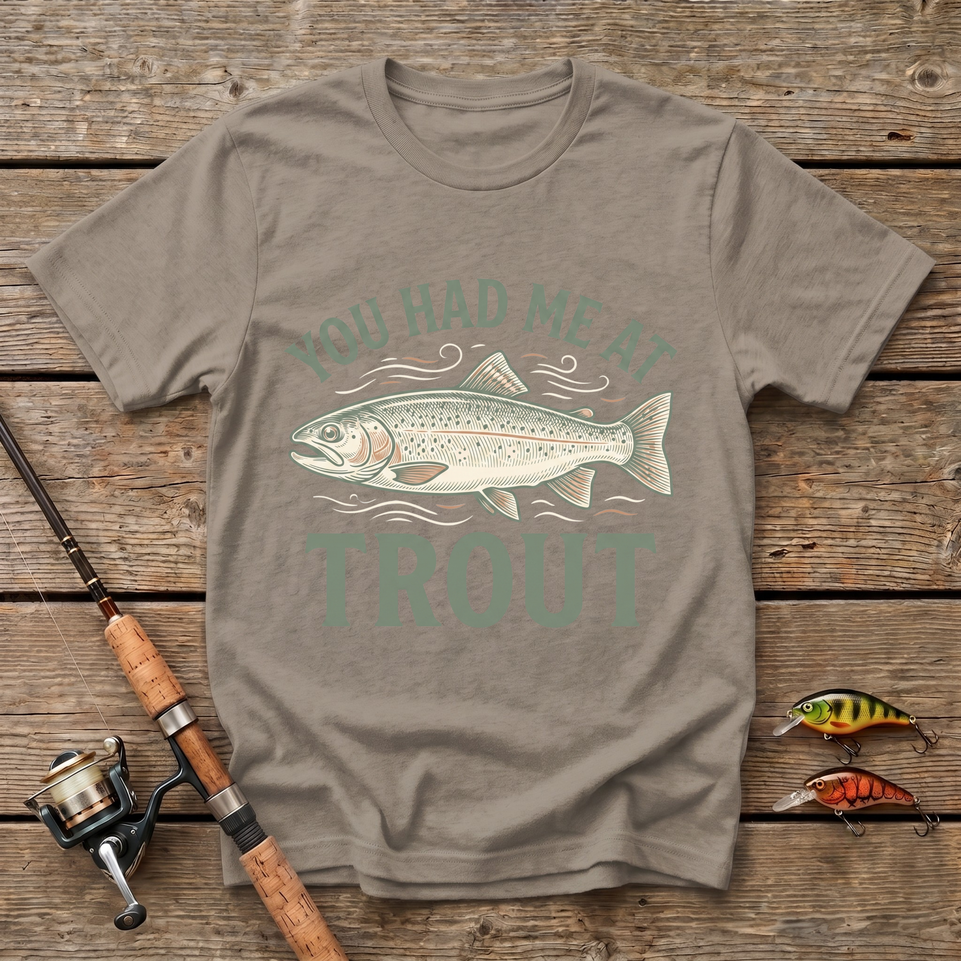 You Had Me At Trout T-Shirt