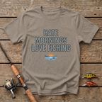 Hate Mornings Love Fishing T-Shirt
