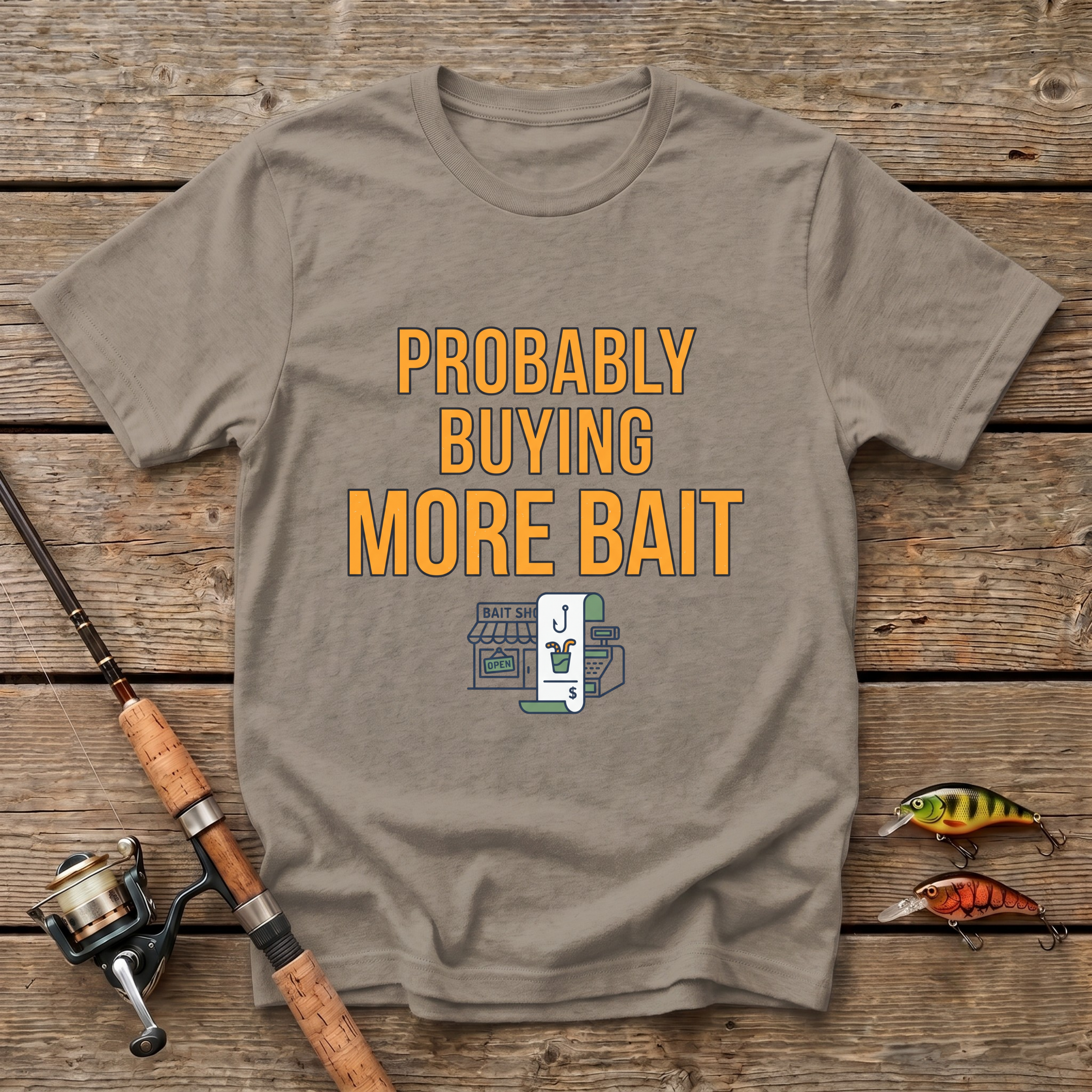 Probably Buying More Bait T-Shirt
