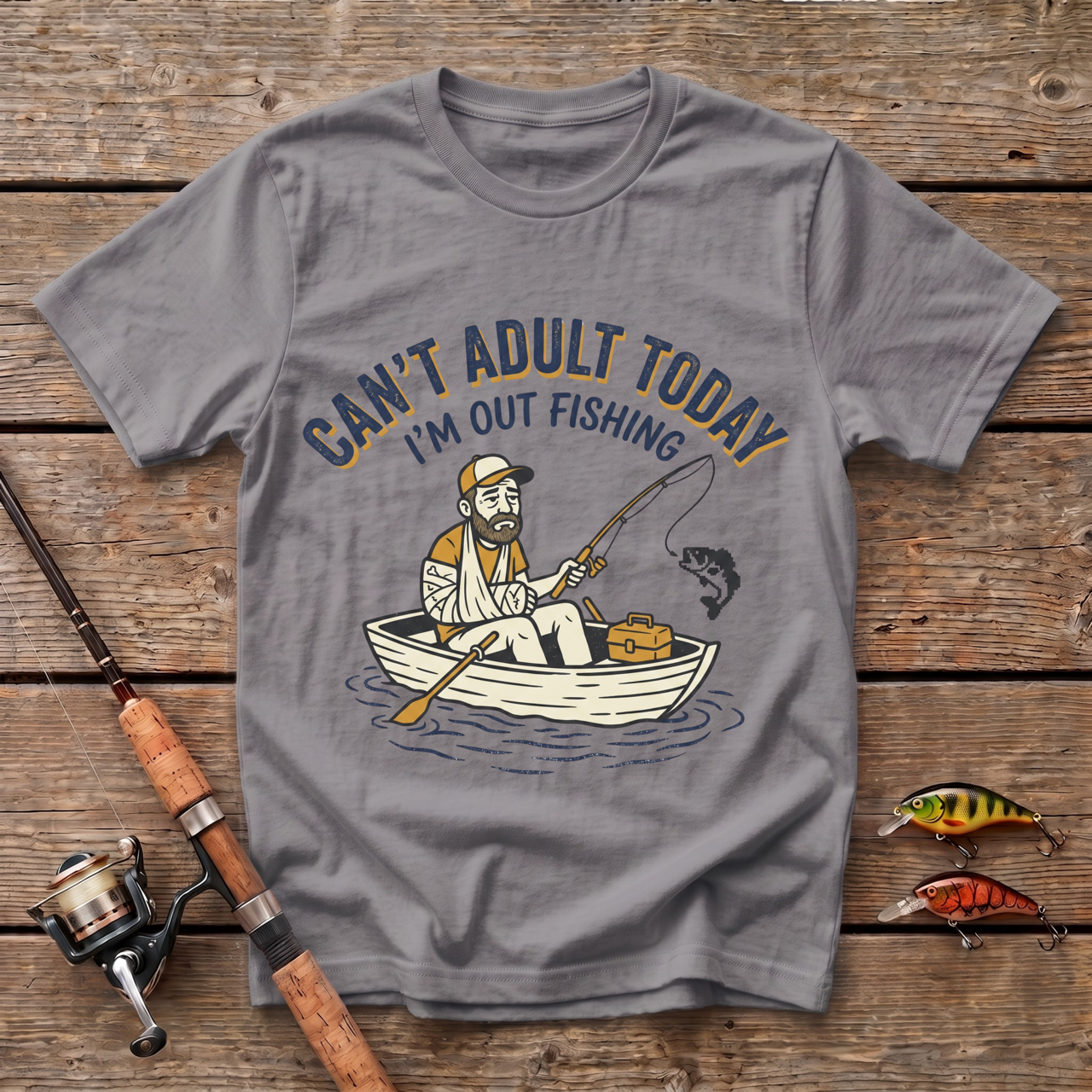 Can't Adult Today, Fishing T-Shirt