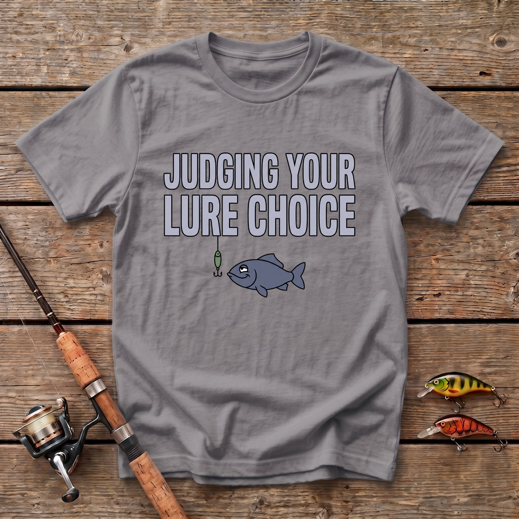 Judging Your Lure Choice T-Shirt