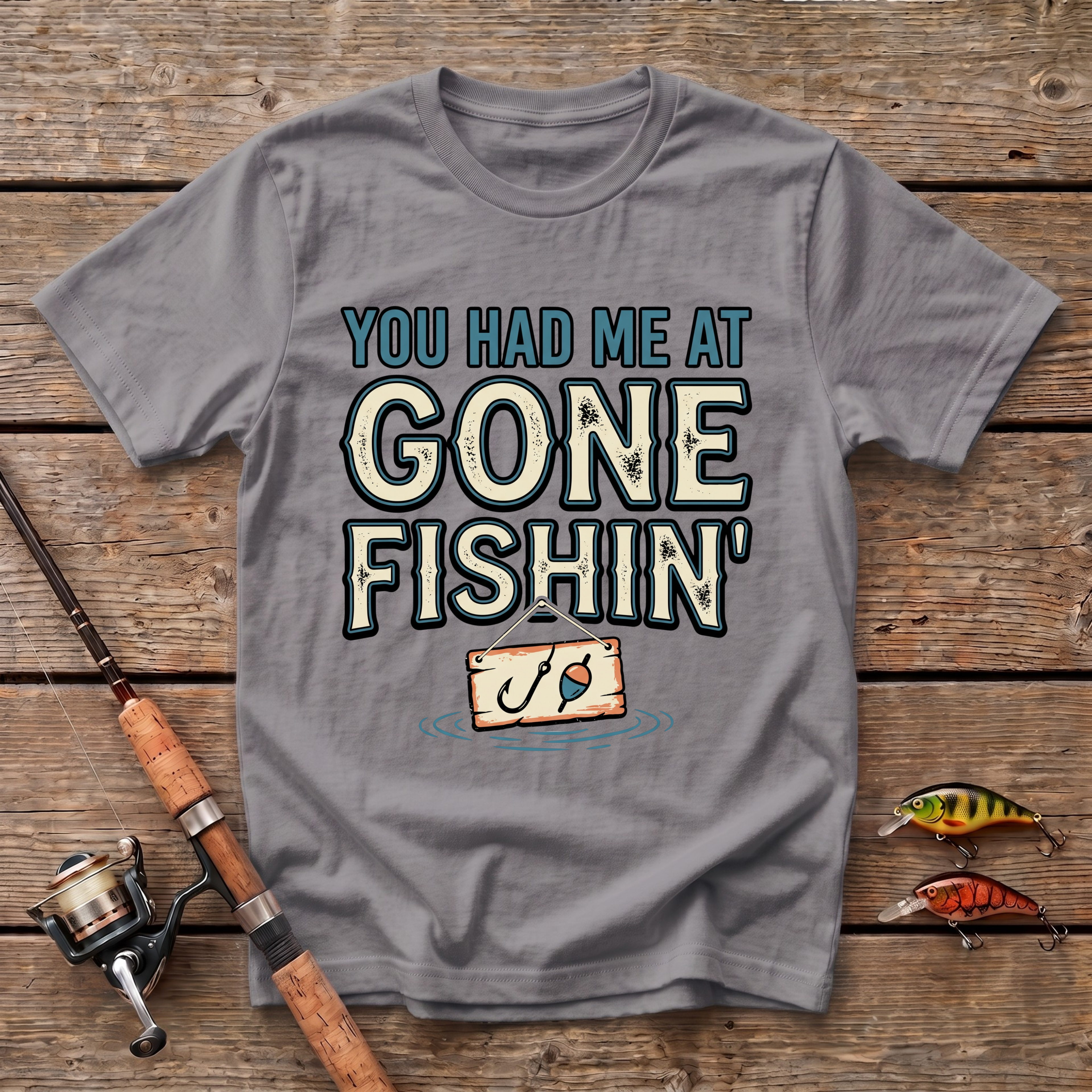 You Had Me At Gone Fishin' T-Shirt