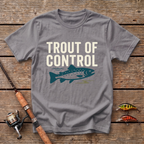 Trout Of Control T-Shirt