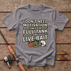 Full Tank And Live Bait T-Shirt