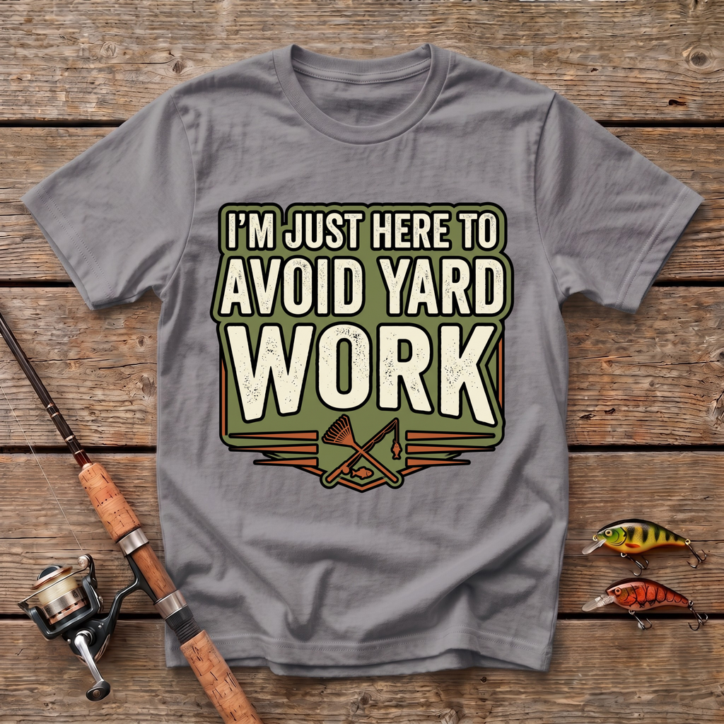 I'm Just Here To Avoid Yard Work T-Shirt