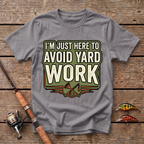 I'm Just Here To Avoid Yard Work T-Shirt