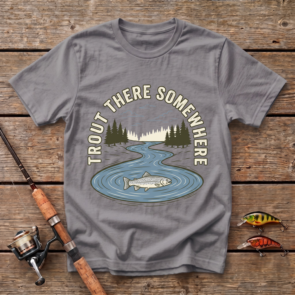 Trout There Somewhere T-Shirt
