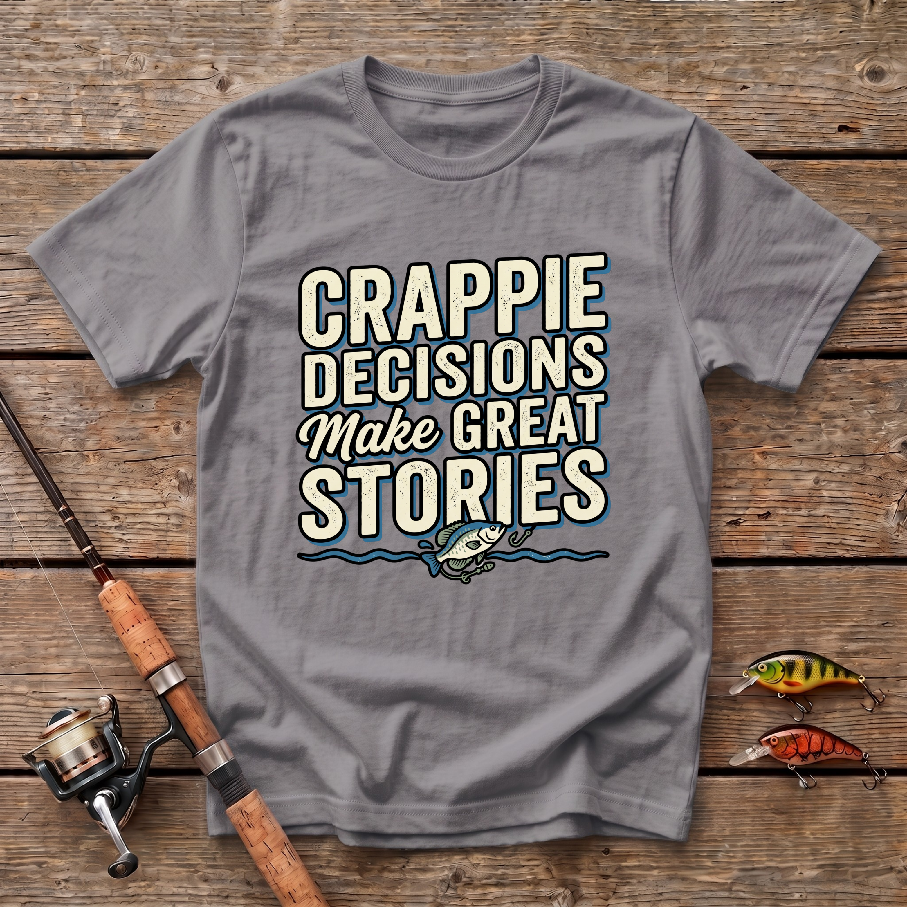 Crappie Decisions Make Great Stories T-Shirt