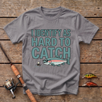 I Identify As Hard To Catch T-Shirt