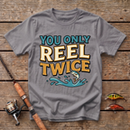 You Only Reel Twice T-Shirt