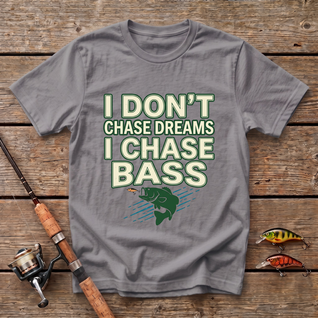 I Don't Chase Dreams T-Shirt