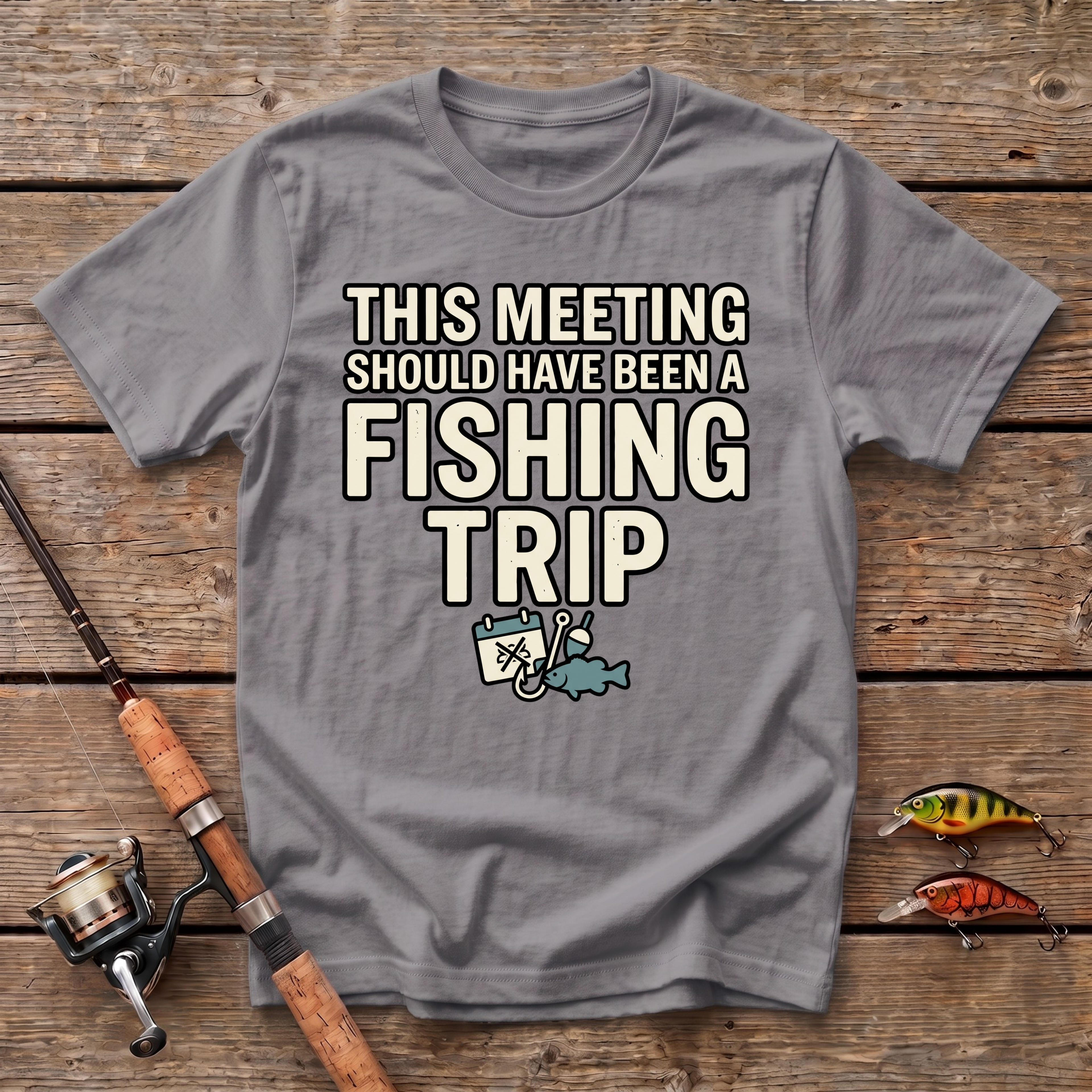 This Meeting Should Have Been A Fishing Trip T-Shirt