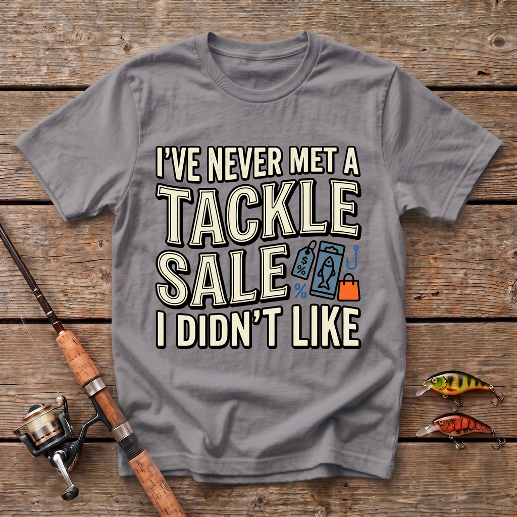 I've Never Met A Tackle Sale I Didn't Like T-Shirt