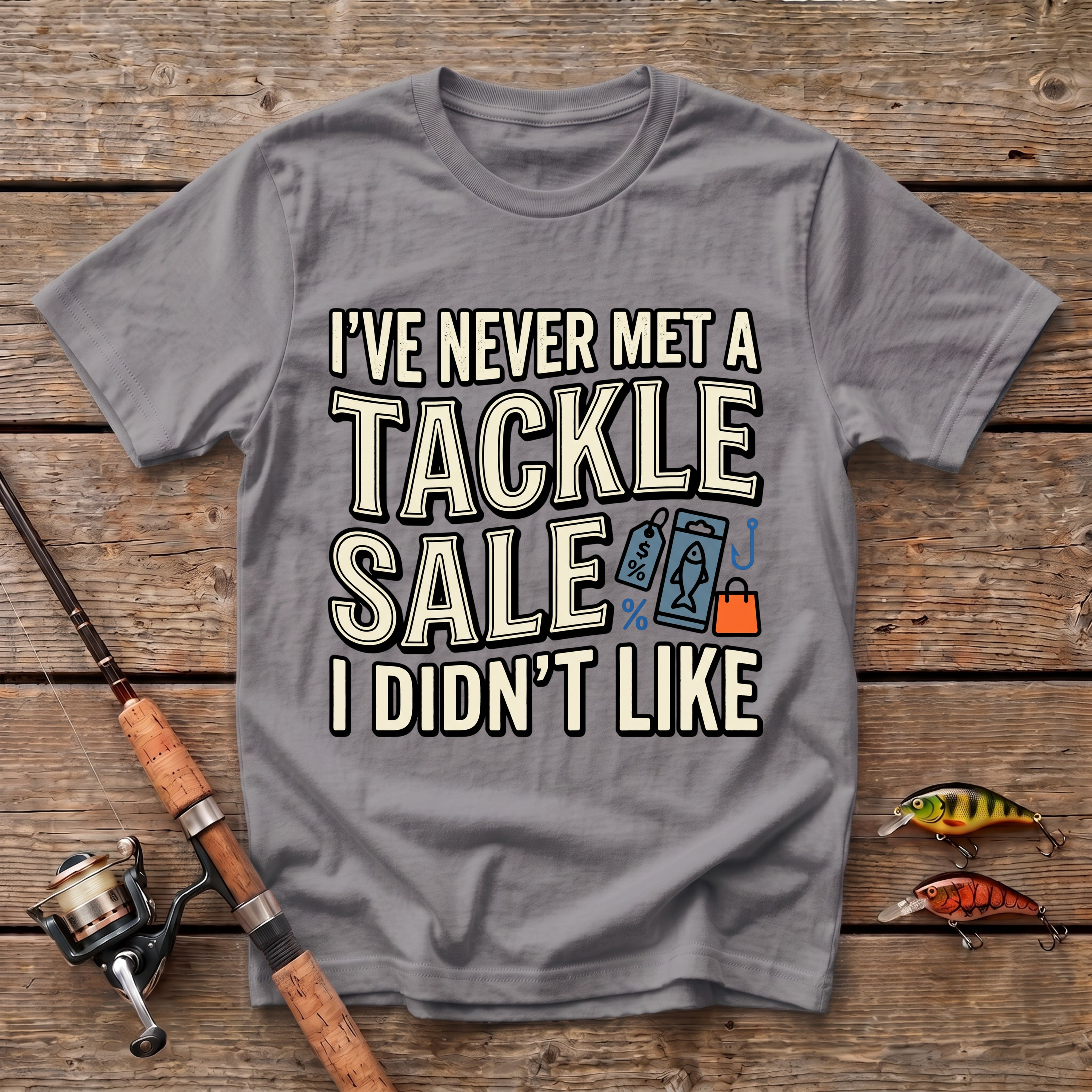 I've Never Met A Tackle Sale I Didn't Like T-Shirt