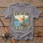 I Am Once Again Asking T-Shirt