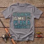 Fishing Is My Plan A Through Z T-Shirt