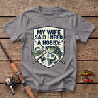 I Need A Hobby T-Shirt