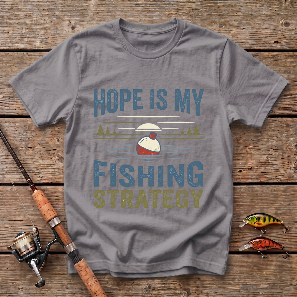 Hope Is My Fishing Strategy T-Shirt