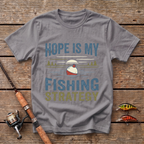 Hope Is My Fishing Strategy T-Shirt