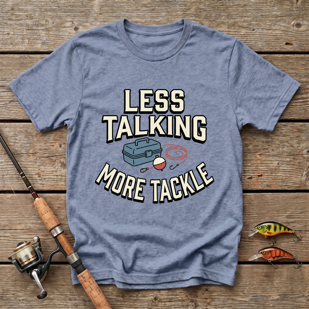 Less Talking, More Tackle T-Shirt