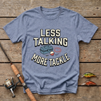 Less Talking, More Tackle T-Shirt